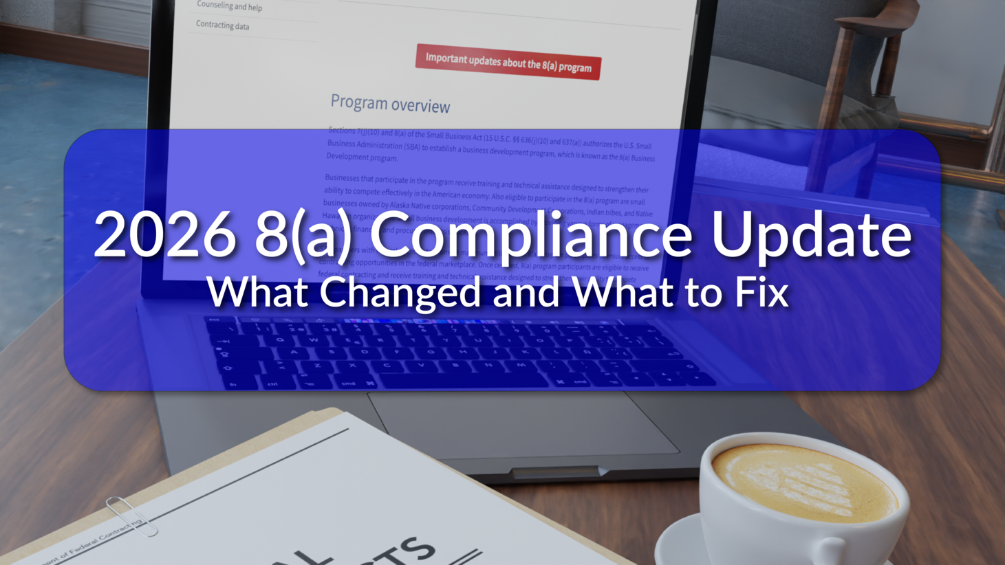 2026 8(a) Compliance Update: What Changed and What to Fix