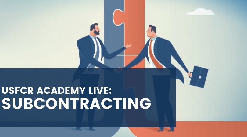 USFCR Academy Live: Subcontracting