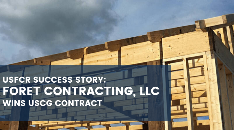 Client Success: Foret Contracting Group, L.L.C. Wins USCG Contract -USFCR 