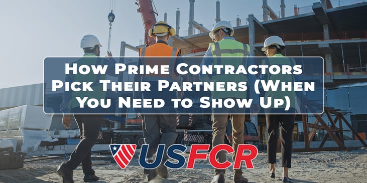 How Prime Contractors Pick Their Partners (When You Need to Show Up)