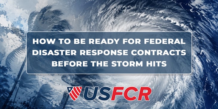 How to Be Ready for Federal Disaster Response Contracts Before the Storm Hits