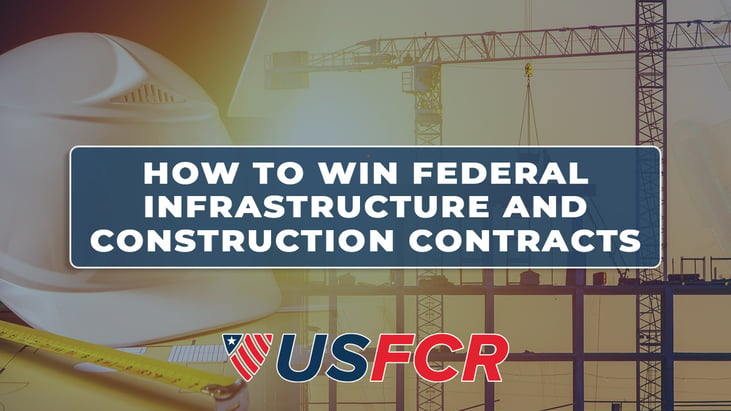 How to Win Federal Infrastructure and Construction Contracts