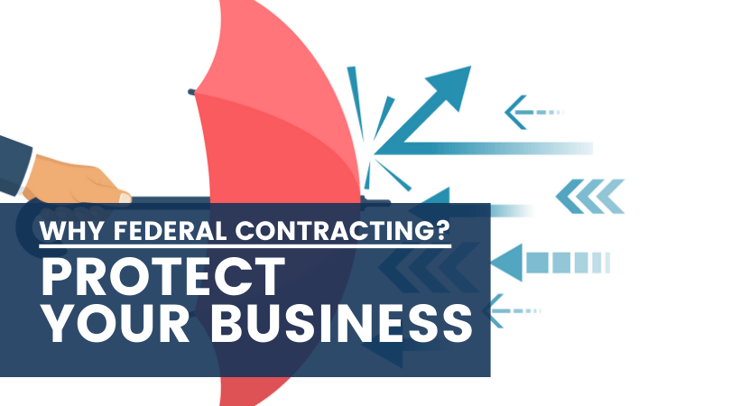 Why Federal Contracting? - Protect Your Business