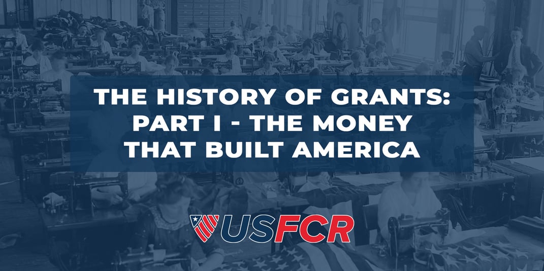 The History of Grants- A Multi-Series - Part I - The Money That Built America