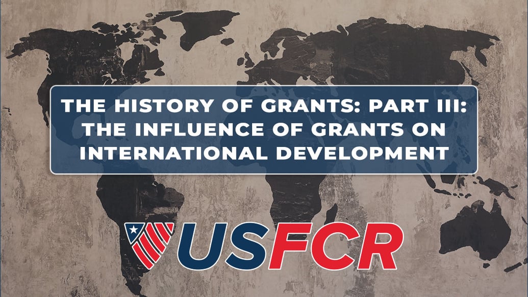 The History of Grants- Part III- The Influence of Grants on International Development