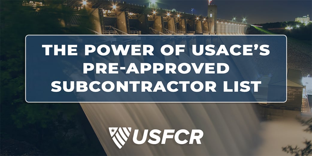 The Power of USACE’s Pre-Approved Subcontractor List 