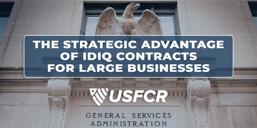 The Strategic Advantage of IDIQ Contracts for Large Businesses
