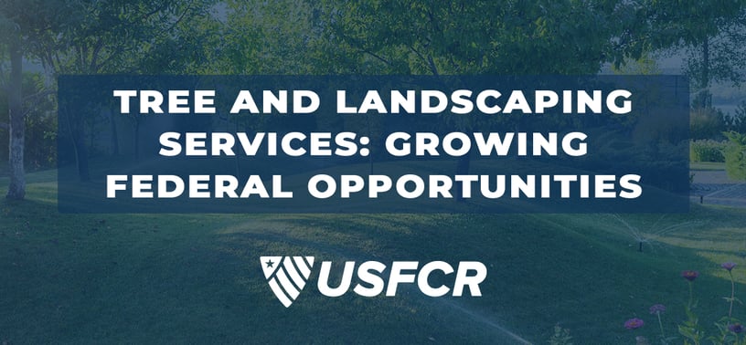 Tree and Landscaping Services- Growing Federal Opportunities