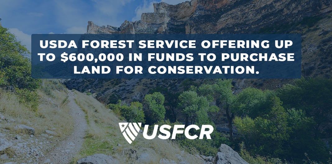 USDA Forest Service Offering Up to $600,000 in Funds To Purchase Land for Conservation-USFCR Hot Grantssetaside