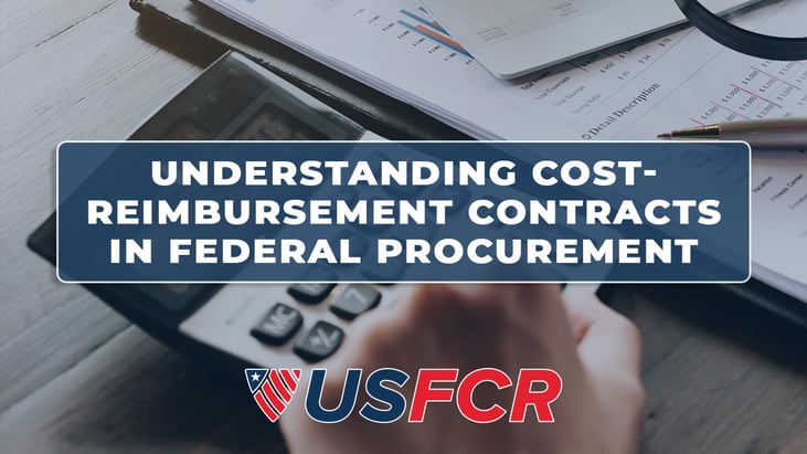 Understanding Cost-Reimbursement Contracts in Federal Procurement