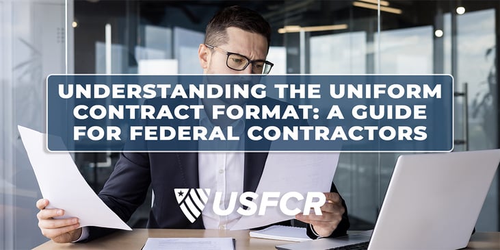 Understanding the Uniform Contract Format- A Guide for Federal Contractors  