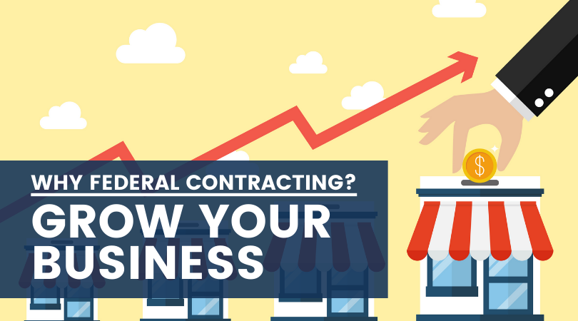 Why Federal Contracting? - Grow Your Business