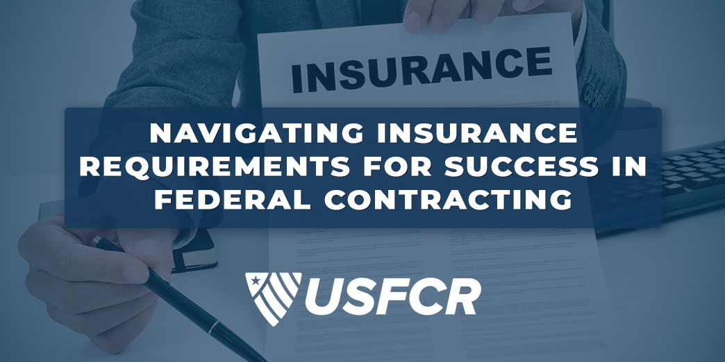 Navigating Insurance Requirements For Success In Federal Contracting